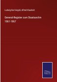 General-Register zum Staatsarchiv 1861-1867