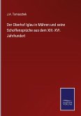 Der Oberhof Iglau in Mähren und seine Schoffensprüche aus dem XIII.-XVI. Jahrhundert