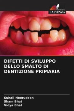 DIFETTI DI SVILUPPO DELLO SMALTO DI DENTIZIONE PRIMARIA - Noorudeen, Suhail;Bhat, Sham;Bhat, Vidya