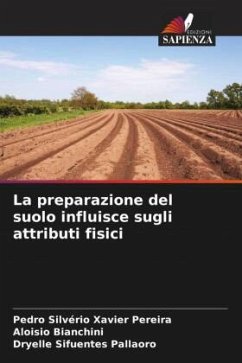 La preparazione del suolo influisce sugli attributi fisici - Pereira, Pedro Silvério Xavier;Bianchini, Aloisio;Pallaoro, Dryelle Sifuentes