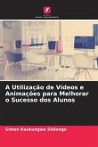 A Utilização de Vídeos e Animações para Melhorar o Sucesso dos Alunos