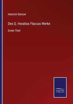 Des Q. Horatius Flaccus Werke - Düntzer, Heinrich