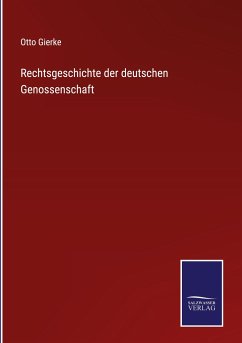 Rechtsgeschichte der deutschen Genossenschaft - Gierke, Otto