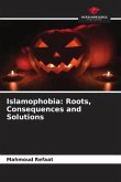 Islamophobia: Roots, Consequences and Solutions