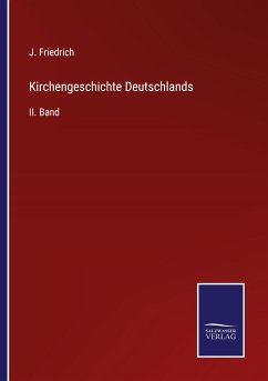 Kirchengeschichte Deutschlands - Friedrich, J.