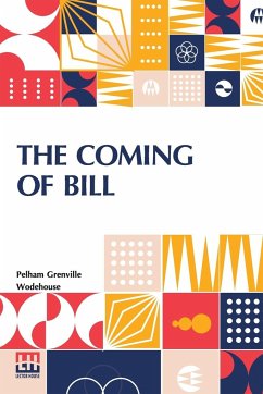 The Coming Of Bill - Wodehouse, Pelham Grenville