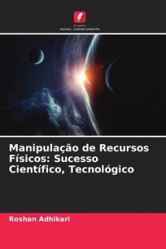 Manipulação de Recursos Físicos: Sucesso Científico, Tecnológico - Adhikari, Roshan