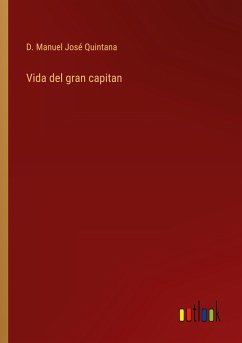 Vida del gran capitan - Quintana, D. Manuel José
