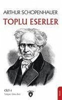 Arthur Schopenhauer Toplu Eserler Cilt 1 - Schopenhauer, Arthur