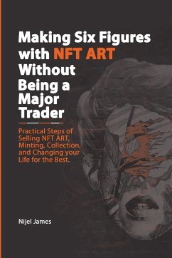 Making Six Figures with NFT ART Without Being a Major Trader - James, Nijel