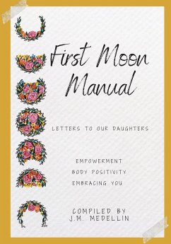 First Moon Manual - Letters to our Daughters - Medellin, J. M.