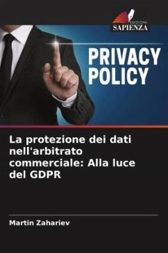 La protezione dei dati nell'arbitrato commerciale: Alla luce del GDPR - Zahariev, Martin