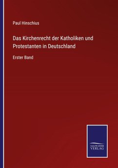 Das Kirchenrecht der Katholiken und Protestanten in Deutschland - Hinschius, Paul