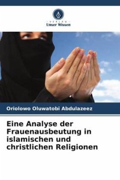 Eine Analyse der Frauenausbeutung in islamischen und christlichen Religionen - Oluwatobi Abdulazeez, Oriolowo