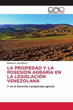 La propiedad y posesión agraria en la legislación venezolana - González L., Dariela A.