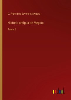Historia antigua de Megico - Saverio Clavigero, D. Francisco