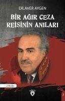 Bir Agir Ceza Reisinin Anilari - Aygen, Dilaver