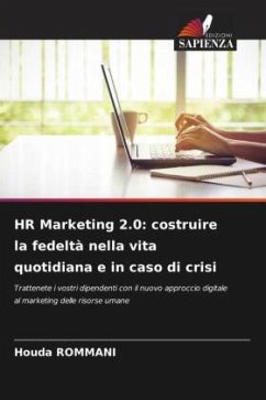 HR Marketing 2.0: costruire la fedeltà nella vita quotidiana e in caso di crisi - ROMMANI, Houda