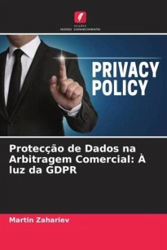 Protecção de Dados na Arbitragem Comercial: À luz da GDPR - Zahariev, Martin