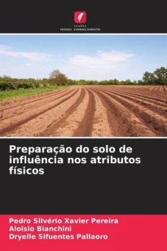 Preparação do solo de influência nos atributos físicos - Pereira, Pedro Silvério Xavier;Bianchini, Aloisio;Pallaoro, Dryelle Sifuentes
