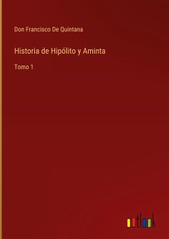 Historia de Hipólito y Aminta - de Quintana, Don Francisco