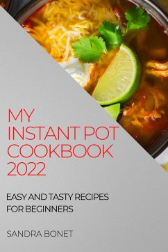 MY INSTANT POT COOKBOOK 2022 - Bonet, Sandra