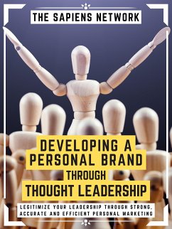 Developing A Personal Brand Through Thought Leadership (eBook, ePUB) - Network, The Sapiens