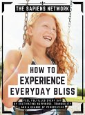 How To Experience Everyday Bliss (eBook, ePUB)