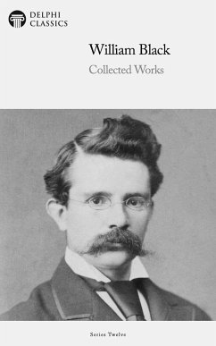 Delphi Collected Works of William Black (Illustrated) (eBook, ePUB) - Black, William