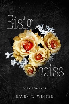 Eisig heiss (eBook, ePUB) - Winter, Raven T. Eisig heiss (eBook, ePUB) - Winter, Raven T.