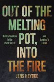 Out of the Melting Pot, Into the Fire (eBook, ePUB)