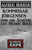 Kommissar Jörgensen und die Schüsse auf Herrn Bock: Kommissar Jörgensen Hamburg Krimi (eBook, ePUB)