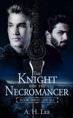 The Knight and the Necromancer - Book 3: The Sea (eBook, ePUB) - Lee, A. H.