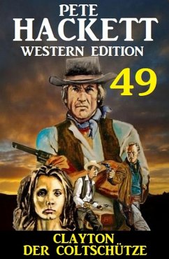Cover Clayton der Coltschütze: Pete Hackett Western Edition 49 (eBook, ePUB)