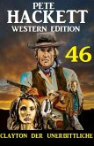 Clayton der Unerbittliche: Pete Hackett Western Edition 46 (eBook, ePUB)