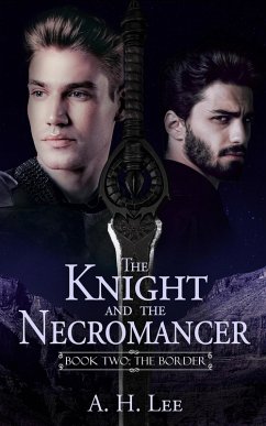 Knight and the Necromancer - Book 2: The Border (The Knight and the Necromancer, #2) (eBook, ePUB) - Lee, A. H.