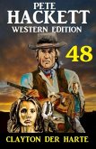 Clayton der Harte: Pete Hackett Western Edition 48 (eBook, ePUB)