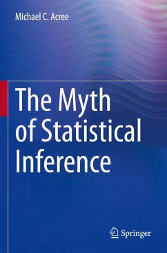 The Myth of Statistical Inference - Acree, Michael C.