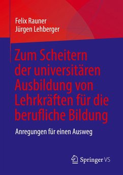 Zum Scheitern der universitären Ausbildung von Lehrkräften für die berufliche Bildung - Rauner, Felix;Lehberger, Jürgen