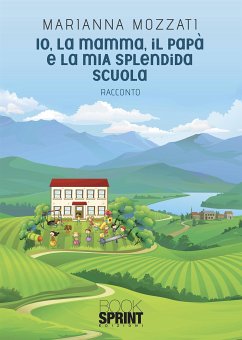 Io, la mamma, il papà e la mia splendida scuola (eBook, ePUB) - Mozzati, Marianna