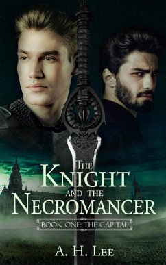 The Knight and the Necromancer - Book 1: The Capital (eBook, ePUB) - Lee, A. H.