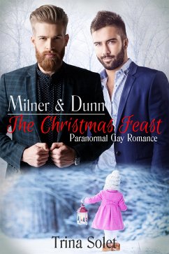 Milner & Dunn: The Christmas Feast (Paranormal Gay Romance) (eBook, ePUB) - Solet, Trina