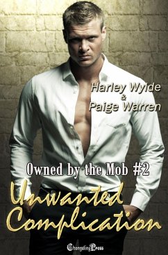 Unwanted Complication (Owned by the Mob, #2) (eBook, ePUB) - Wylde, Harley