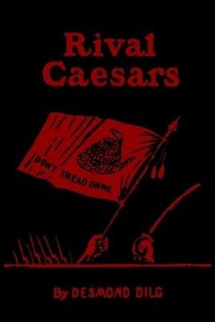 Rival Caesars - Dilg, Desmond; Redbeard, Ragnar; Dilg, Will H