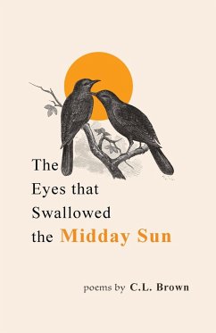 The Eyes That Swallowed the Midday Sun - Brown, C. L.