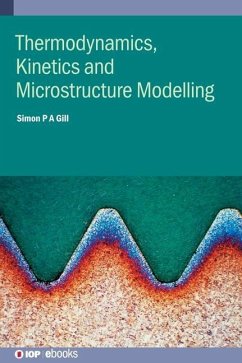 Thermodynamics, Kinetics and Microstructure Modelling - Gill, Simon