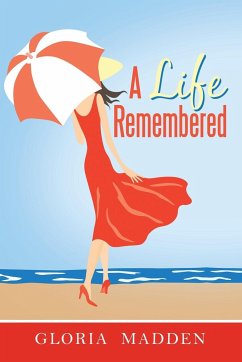 A Life Remembered - Madden, Gloria M