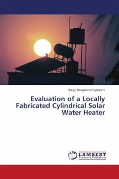 Evaluation of a Locally Fabricated Cylindrical Solar Water Heater - Benjamin Onyebuchi, Udoye