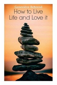 How to Live Life and Love It - Behrend, Geneviève