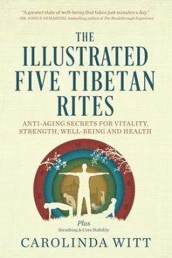 The Illustrated Five Tibetan Rites: Anti-Aging Secrets for Vitality, Strength, Well-Being and Health - Witt, Carolinda